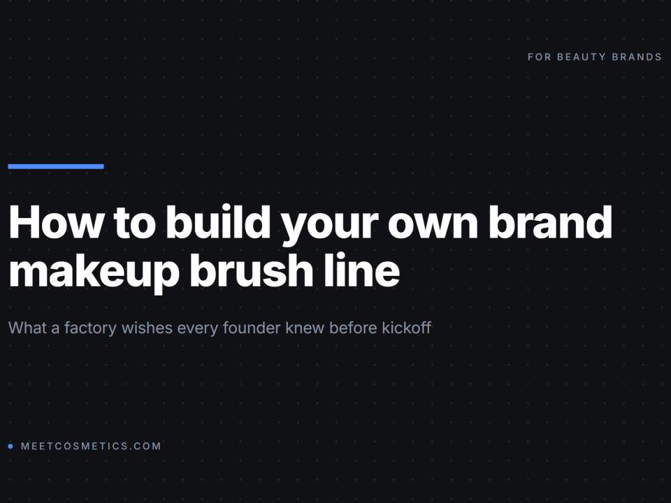 Title card: How to build your own brand makeup brush line - what a factory wishes every founder knew before kickoff